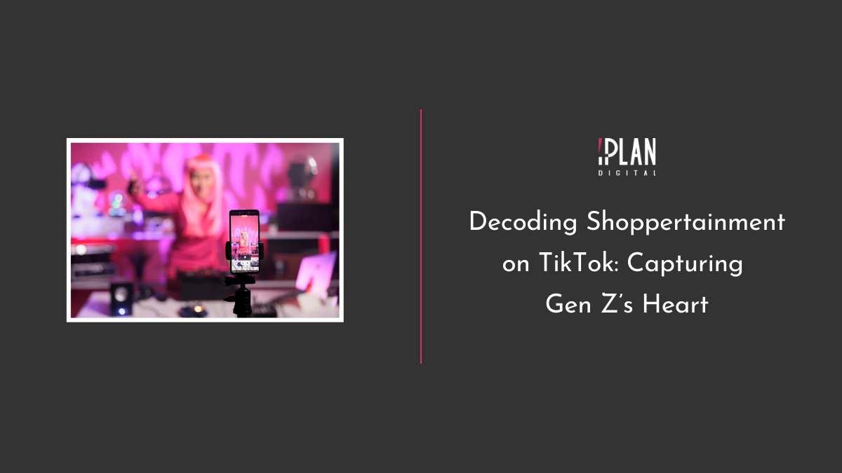 Decoding Shoppertainment on TikTok Capturing Gen Z’s Heart